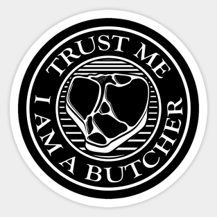 Trust me, I am a Butcher T-bone White Sticker